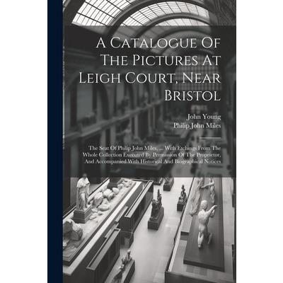 A Catalogue Of The Pictures At Leigh Court, Near Bristol