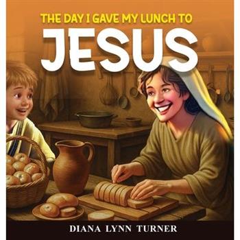 The Day I Gave My Lunch To Jesus