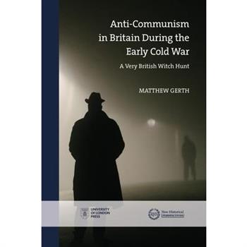 Anti-Communism in Britain During the Early Cold War