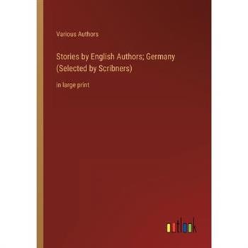 Stories by English Authors; Germany (Selected by Scribners)