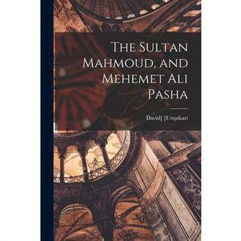 The Sultan Mahmoud, and Mehemet Ali Pasha