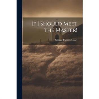 If I Should Meet the Master!