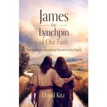 James, the Lynchpin of Our Faith