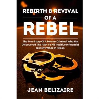 Rebirth & Revival Of A Rebel