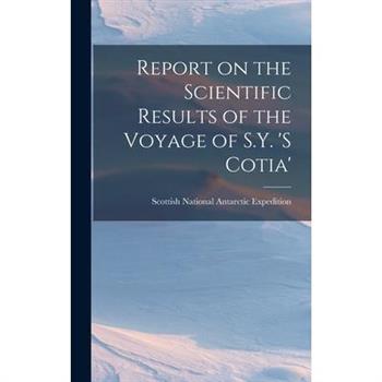 Report on the Scientific Results of the Voyage of S.Y. ’s Cotia’