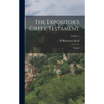The Expositor's Greek Testament; Volume; Volume 2