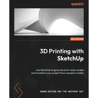 3D Printing with SketchUp - Second Edition