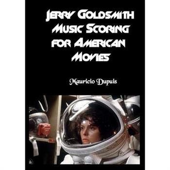 Jerry Goldsmith - Music Scoring for American Movies