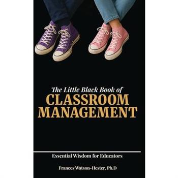 The Little Black Book of Classroom Management