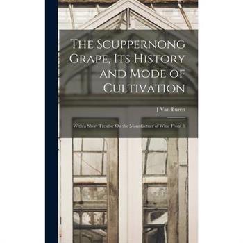 The Scuppernong Grape, Its History and Mode of Cultivation