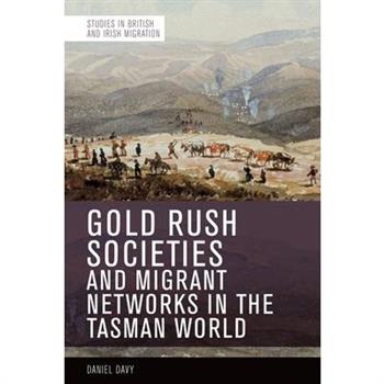 Gold Rush Societies, Environments and Migrant Networks in the Tasman World