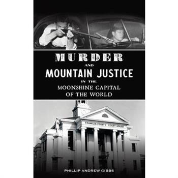 Murder and Mountain Justice in the Moonshine Capital of the World