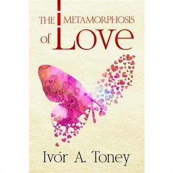 The Metamorphosis of Love