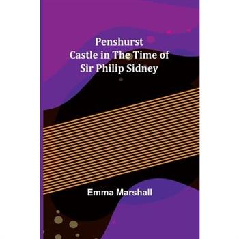 Penshurst Castle in the Time of Sir Philip Sidney