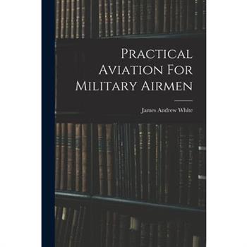 Practical Aviation For Military Airmen