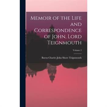 Memoir of the Life and Correspondence of John, Lord Teignmouth; Volume 2