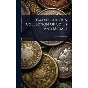 Catalogue Of A Collection Of Coins And Medals