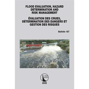 Flood Evaluation, Hazard Determination and Risk Management / ?valuation Des Crues, D矇termination Des Dangers Et Gestion Des Risques