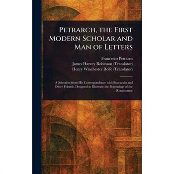 Petrarch, the First Modern Scholar and Man of Letters