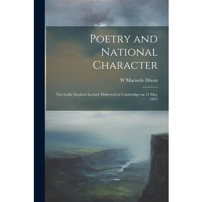 Poetry and National Character; the Leslie Stephen Lecture Delivered at Cambridge on 13 May 1915