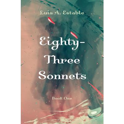 Eighty-Three Sonnets, Book One