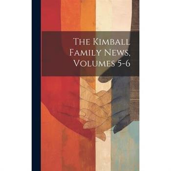 The Kimball Family News, Volumes 5-6