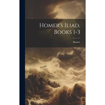 Homer's Iliad, Books 1-3