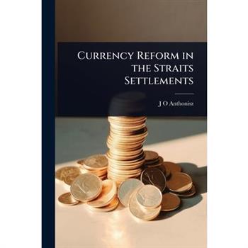 Currency Reform in the Straits Settlements