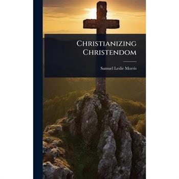 Christianizing Christendom