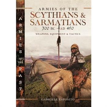 Armies of the Scythians and Sarmatians 700 BC to AD 450