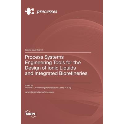 Process Systems Engineering Tools for the Design of Ionic Liquids and Integrated Biorefineries