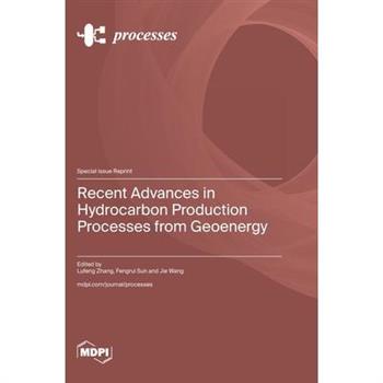 Recent Advances in Hydrocarbon Production Processes from Geoenergy