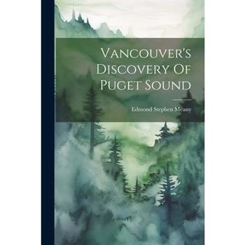 Vancouver's Discovery Of Puget Sound