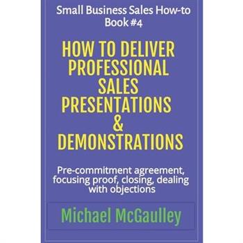 How to Deliver Professional Sales Presentations & Demonstrations