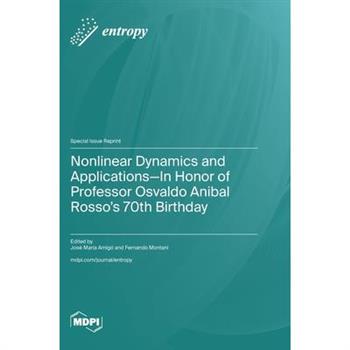 Nonlinear Dynamics and Applications-In Honor of Professor Osvaldo Anibal Rosso's 70th Birthday