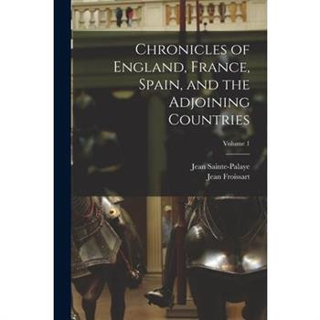 Chronicles of England, France, Spain, and the Adjoining Countries; Volume 1