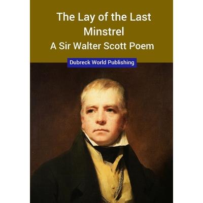 The Lay of the Last Minstrel, a Sir Walter Scott Poem