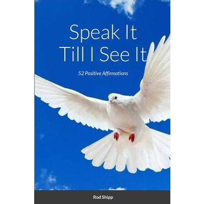 Speak It Till I See It