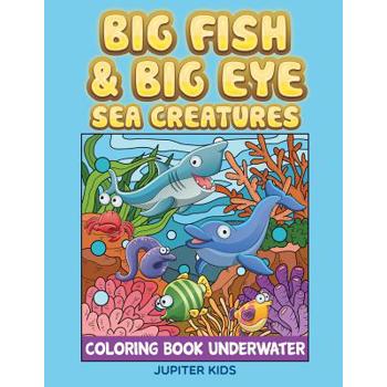 Big Fish & Big Eye Sea Creatures