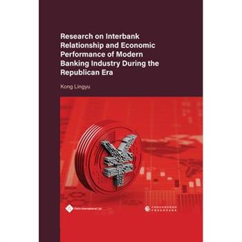 Research on Interbank Relationship and Economic Performance of Modern Banking Industry During the Republican Era