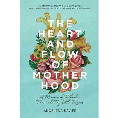 The Heart and Flow of Motherhood