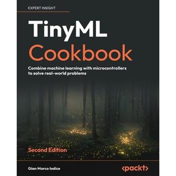 TinyML Cookbook - Second Edition