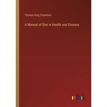 A Manual of Diet in Health and Disease