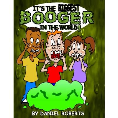It's the Biggest Booger in the World!