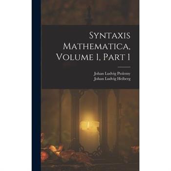 Syntaxis Mathematica, Volume 1, part 1