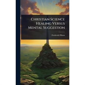 Christian Science Healing Versus Mental Suggestion