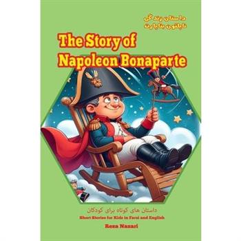 The Story of Napoleon Bonaparte