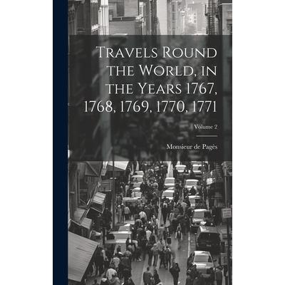 Travels Round the World, in the Years 1767, 1768, 1769, 1770, 1771; Volume 2