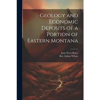 Geology and Economic Deposits of a Portion of Eastern Montana