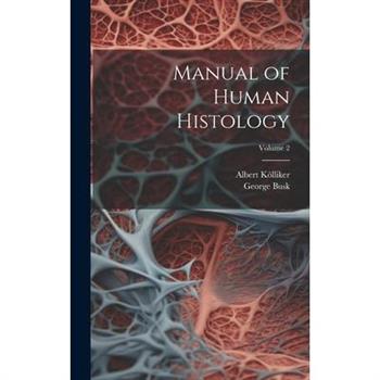 Manual of Human Histology; Volume 2